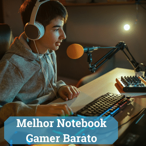 Melhor Notebook Gamer Barato