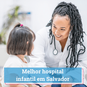 melhor hospital infantil salvador