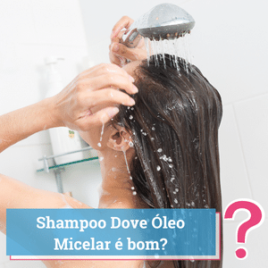 shampoo dove oleo micelar resenha