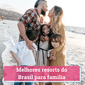 melhores resorts do brasil para familia